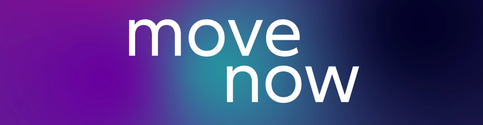 move now
